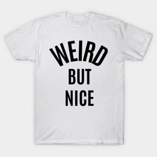 Weird But Nice T-Shirt